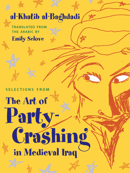 Title details for Selections from the Art of Party Crashing in Medieval Iraq by Al-Khatib Al-Baghdadi - Available